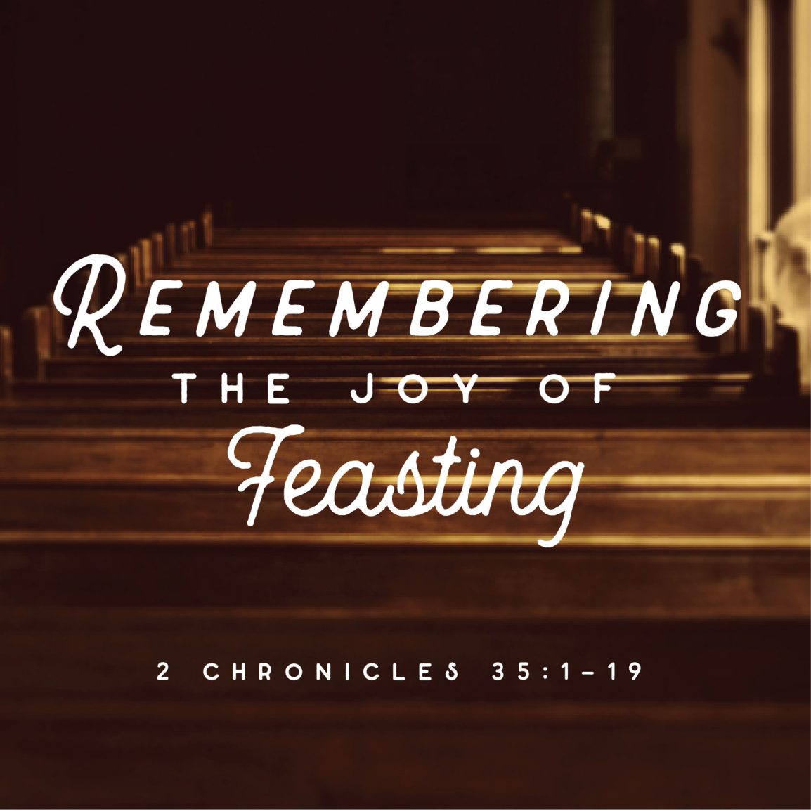 Remembering the joy of feasting: 2 Chronicles 35:1-19